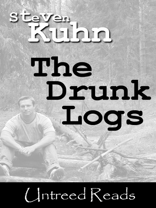 Title details for The Drunk Logs by Steven Kuhn - Available